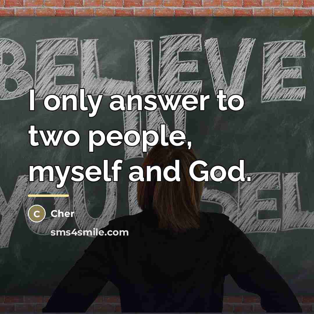 “I only answer to two people, myself and God.…” quote by Cher