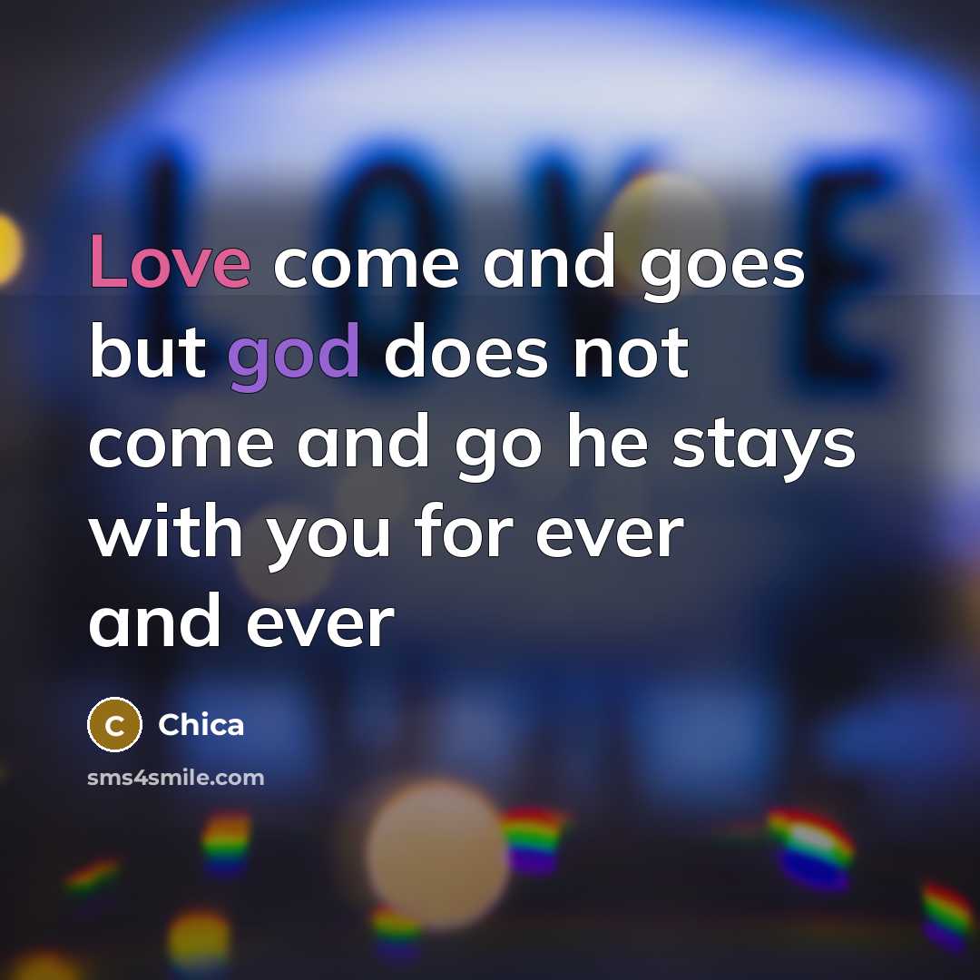 “Love come and goes but god does not come and…” quote by Chica