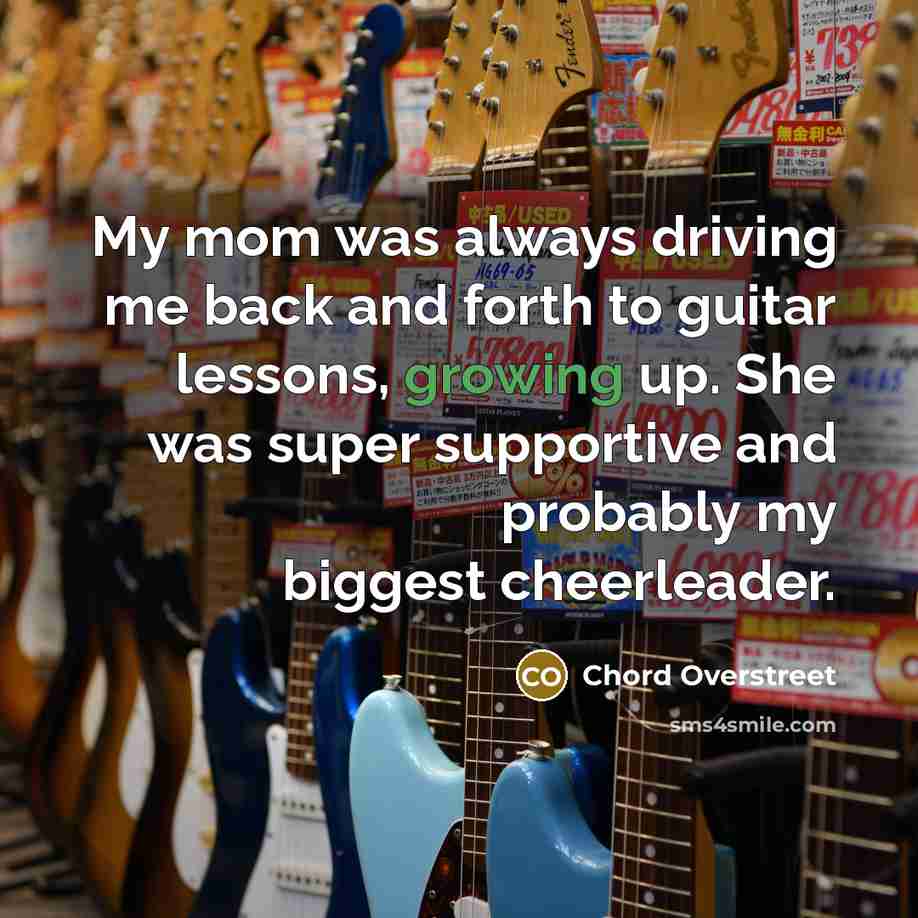 “My mom was always driving me back and forth to…” quote by Chord Overstreet