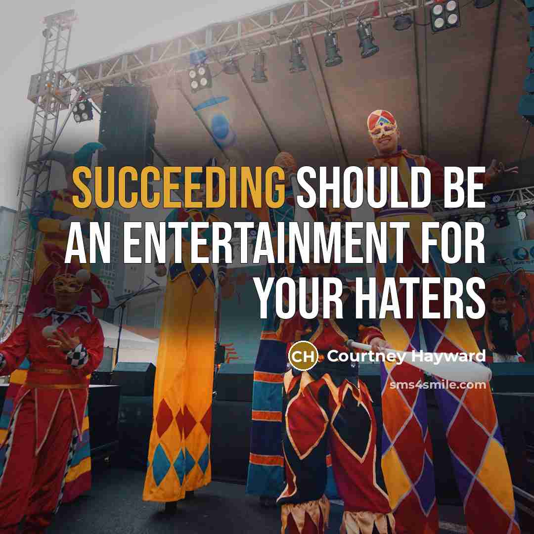 “Succeeding should be an entertainment for your haters” quote by Courtney Hayward