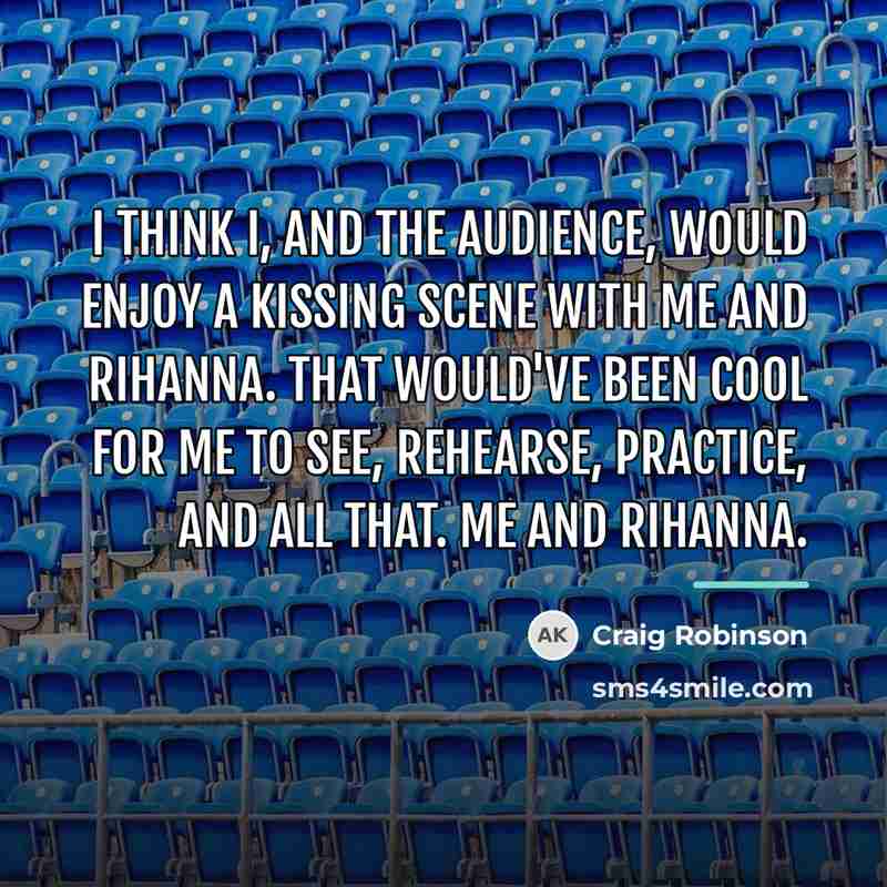 “I think I, and the audience, would enjoy a kissing…” quote by Craig Robinson