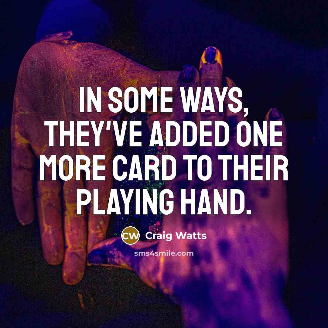 “In some ways, they've added one more card to their…” quote by Craig Watts