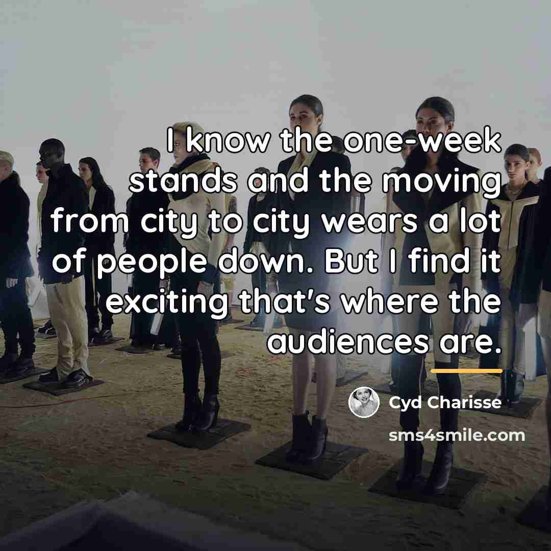 “I know the one-week stands and the moving from city…” quote by Cyd Charisse