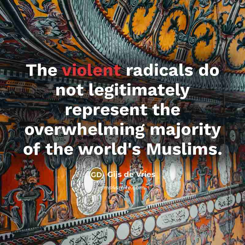 “The violent radicals do not legitimately represent the overwhelming majority…” quote by Gijs de Vries