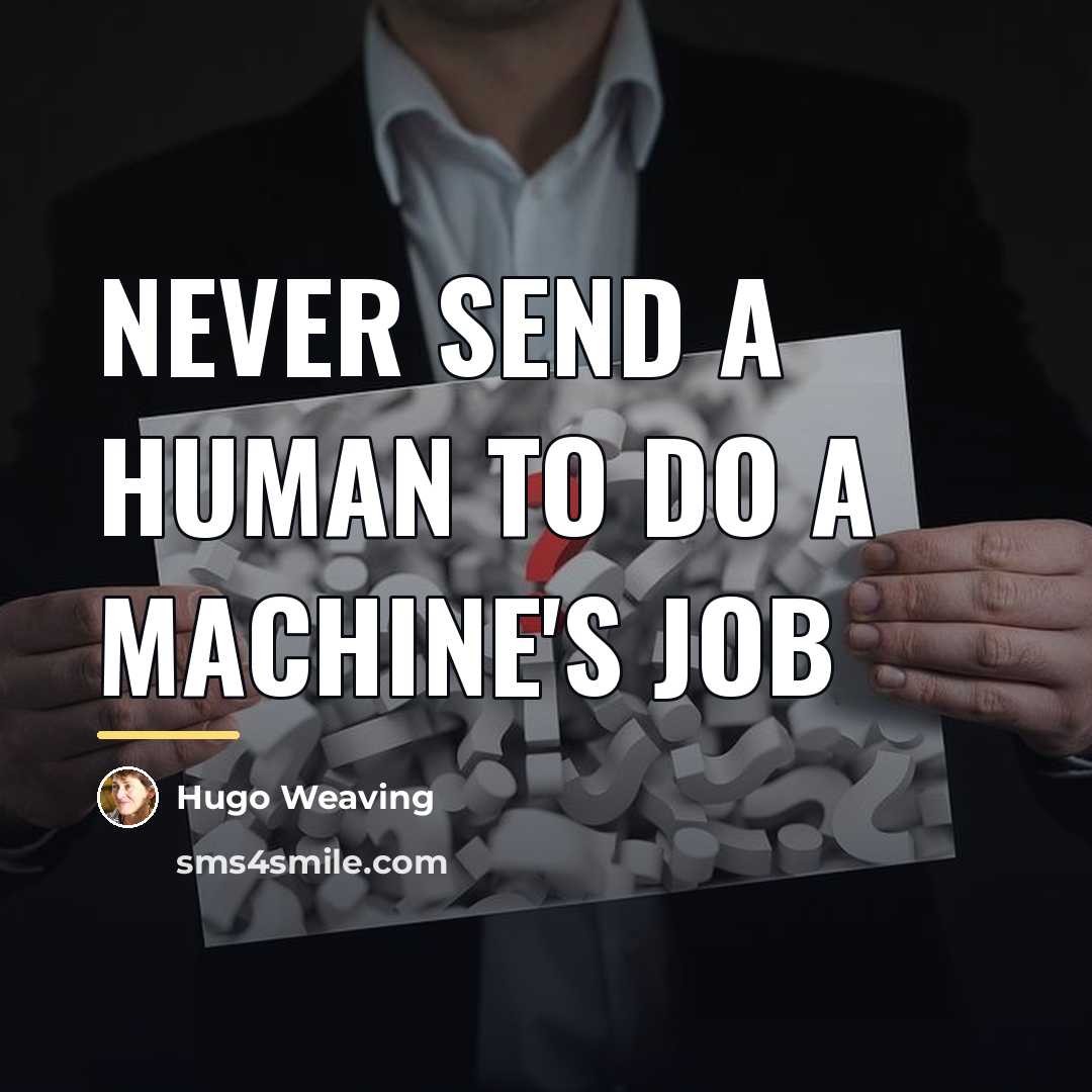 “Never send a human to do a machine's job…” quote by Hugo Weaving