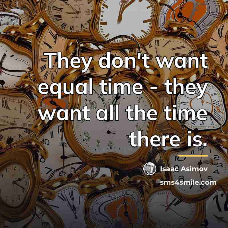 “They don't want equal time - they want all the…” quote by Isaac Asimov