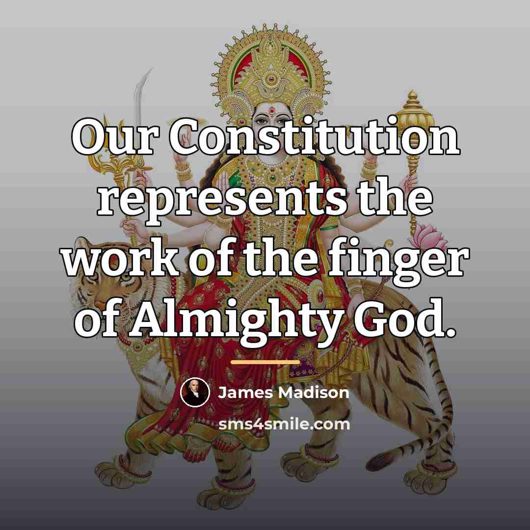 “Our Constitution represents the work of the finger of Almighty…” quote by James Madison