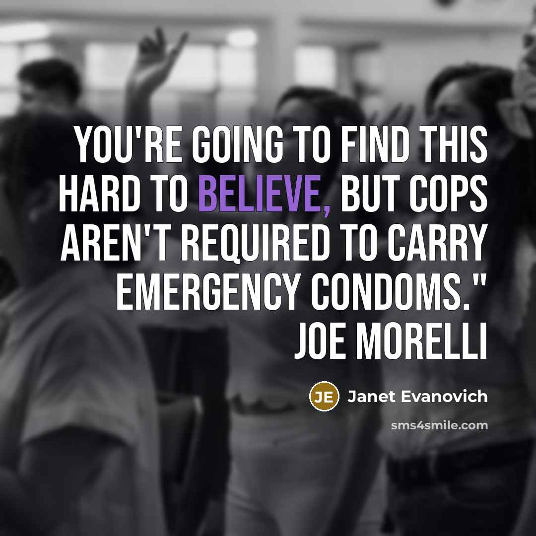 “You're going to find this hard to believe, but cops…” quote by Janet Evanovich