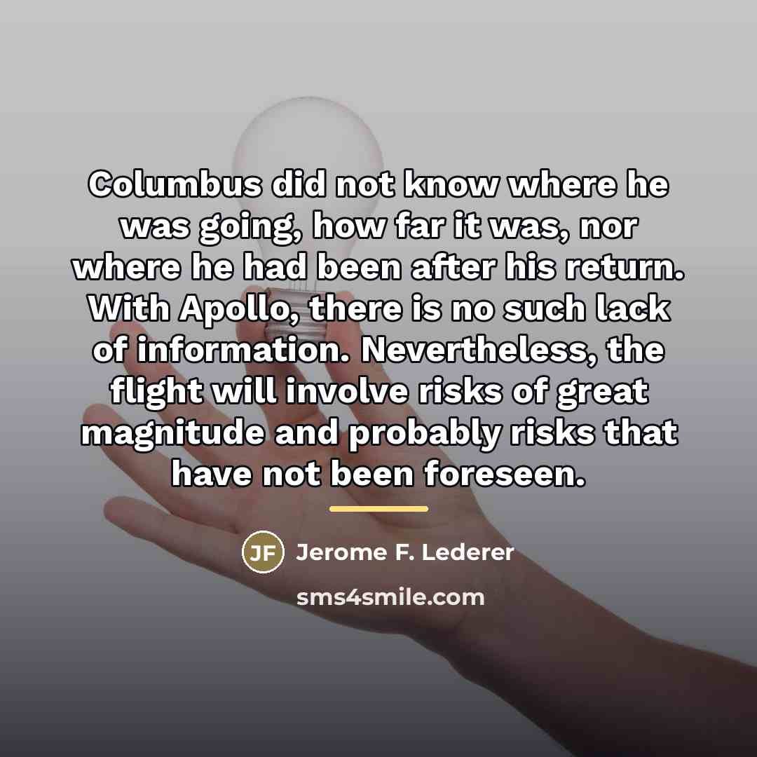 “Columbus did not know where he was going, how far…” quote by Jerome F. Lederer
