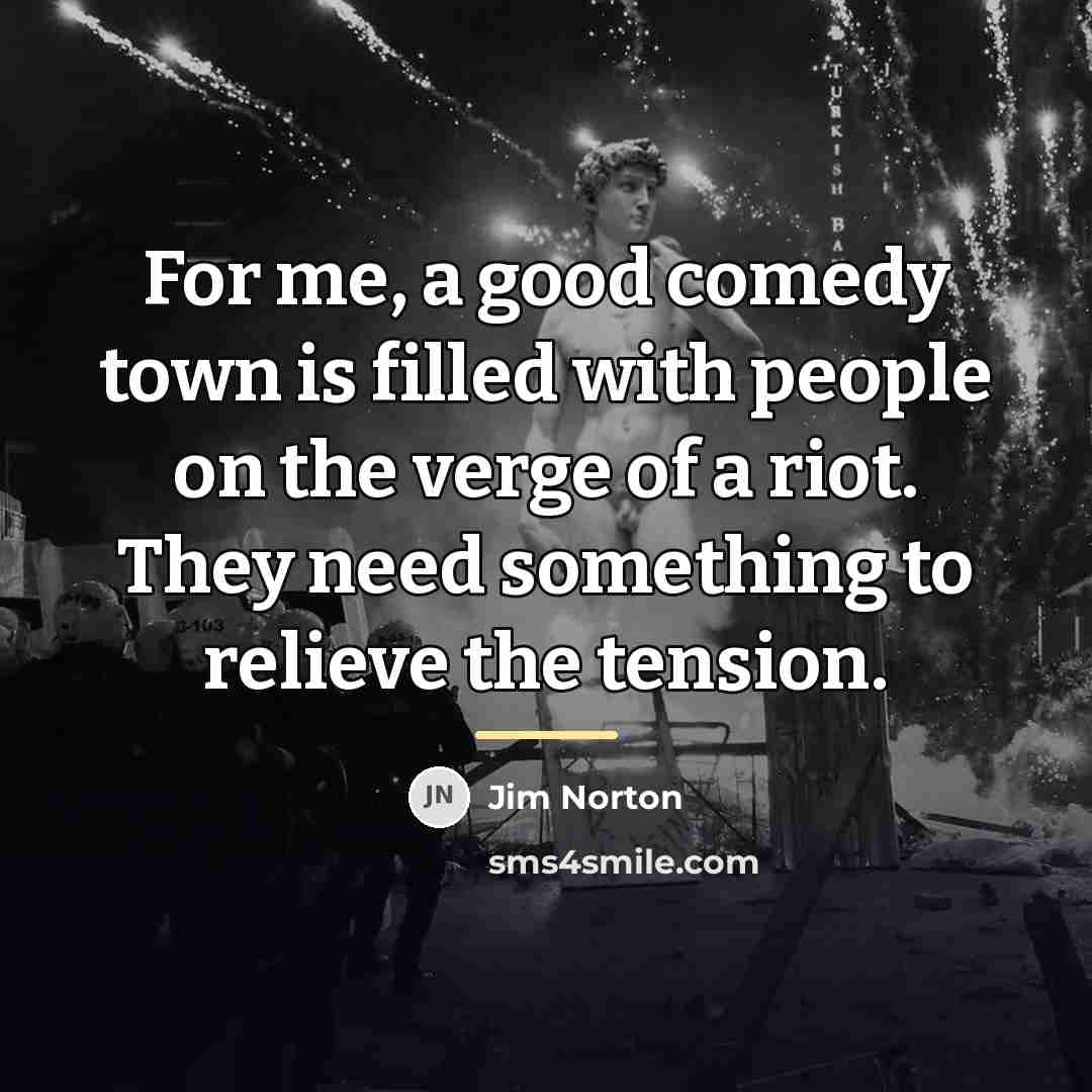 “For me, a good comedy town is filled with people…” quote by Jim Norton