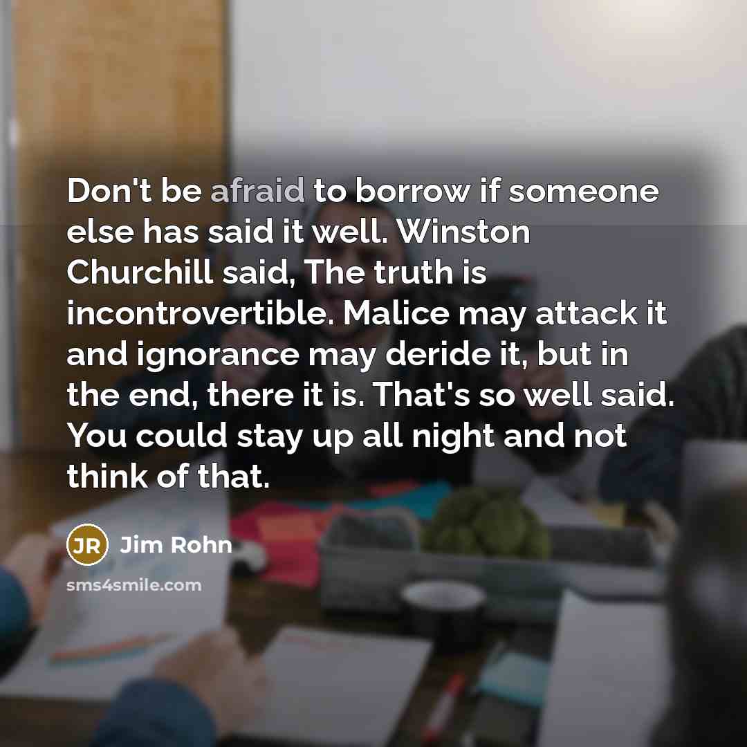 “Don't be afraid to borrow if someone else has said…” quote by Jim Rohn
