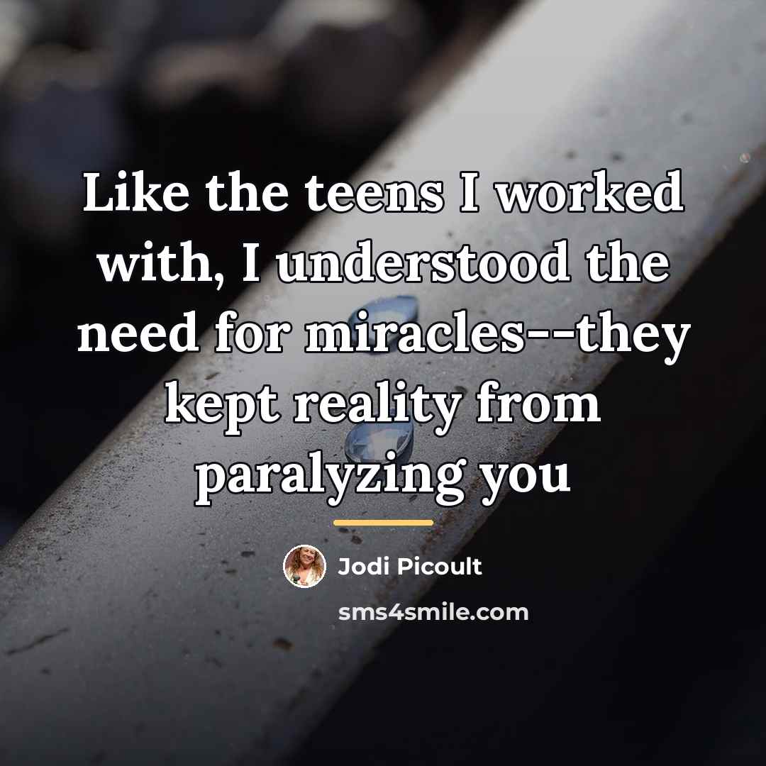“Like the teens I worked with, I understood the need…” quote by Jodi Picoult