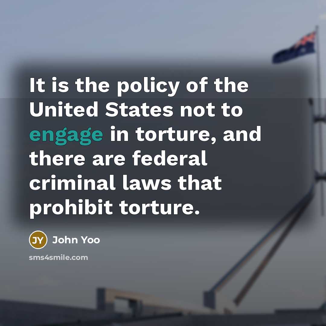 “It is the policy of the United States not to…” quote by John Yoo