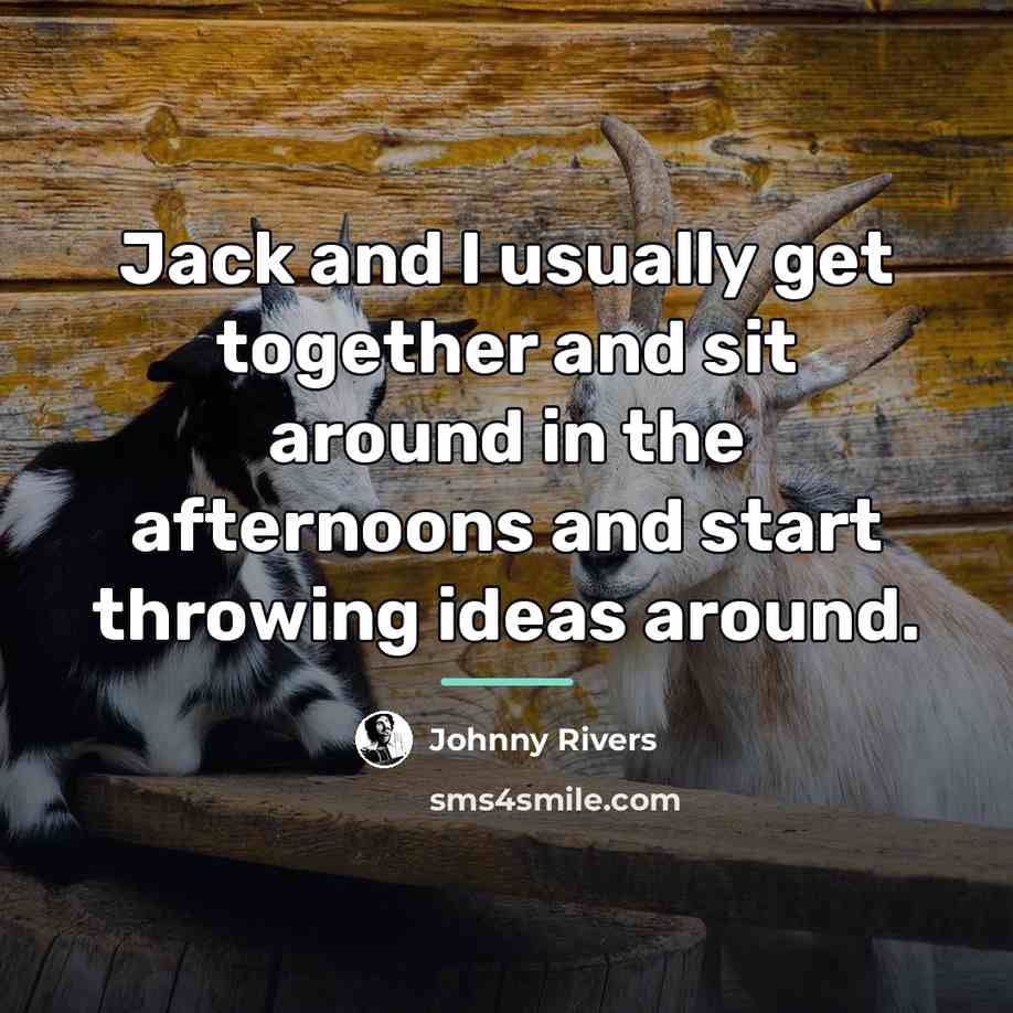 “Jack and I usually get together and sit around in…” quote by Johnny Rivers