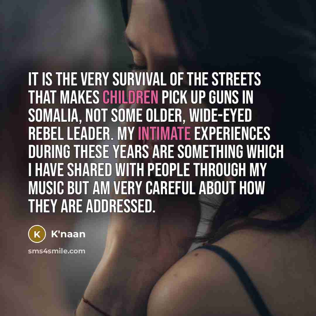 “It is the very survival of the streets that makes…” quote by K'naan