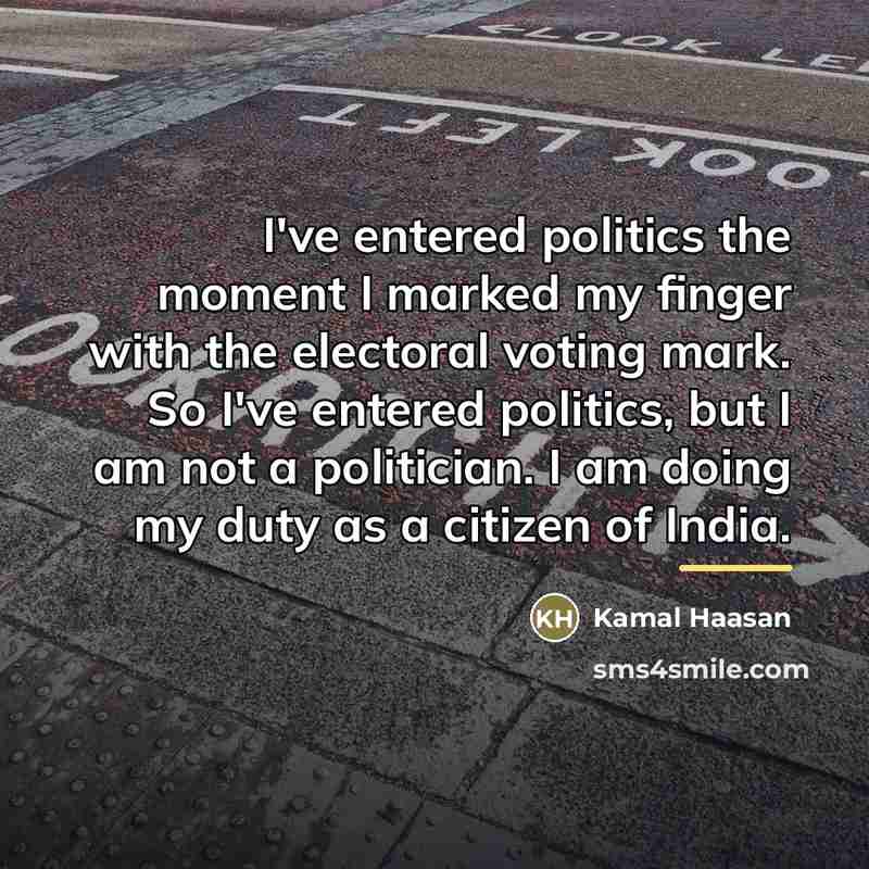“I've entered politics the moment I marked my finger with…” quote by Kamal Haasan