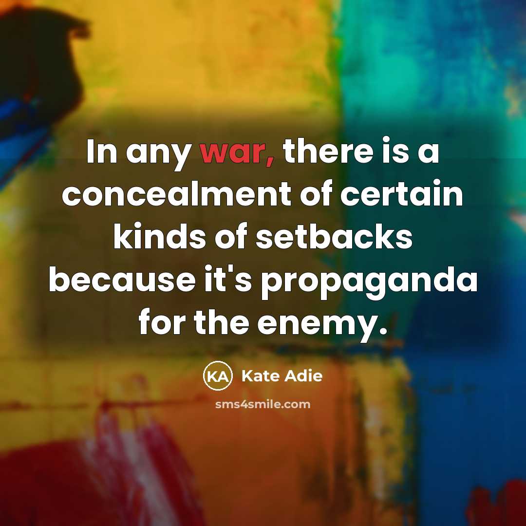 “In any war, there is a concealment of certain kinds…” quote by Kate Adie