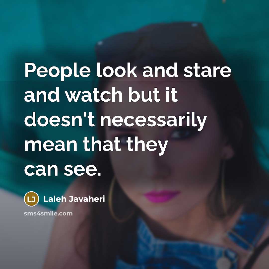 “People look and stare and watch but it doesn't necessarily…” quote by Laleh Javaheri