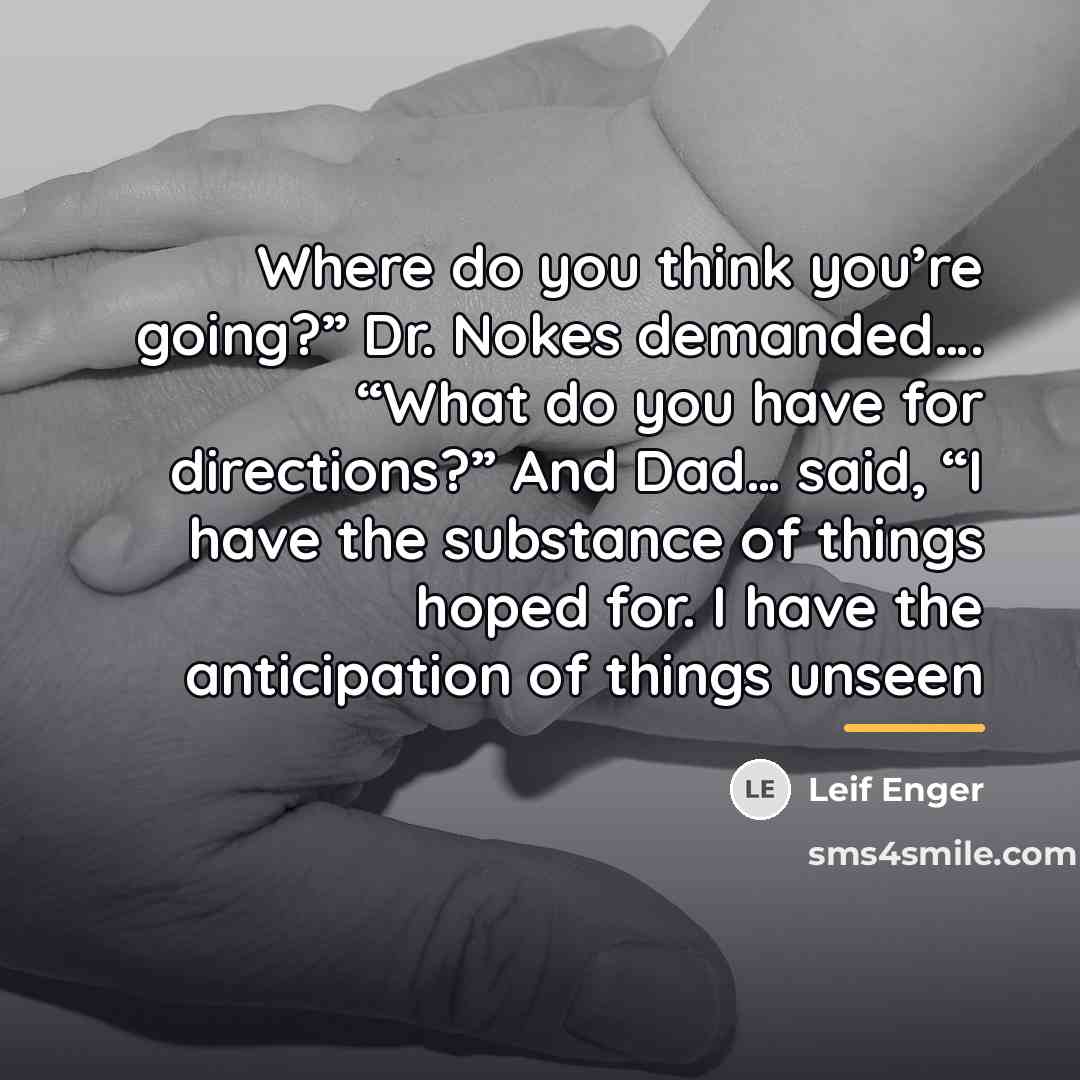 “Where do you think you’re going?” Dr. Nokes demanded…. “What…” quote by Leif Enger