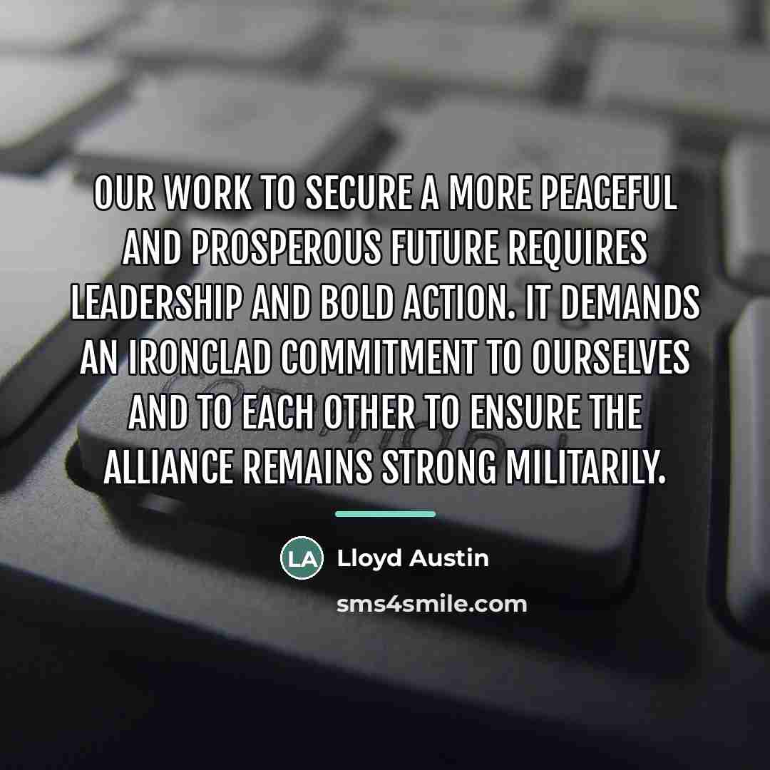 “Our work to secure a more peaceful and prosperous future…” quote by Lloyd Austin