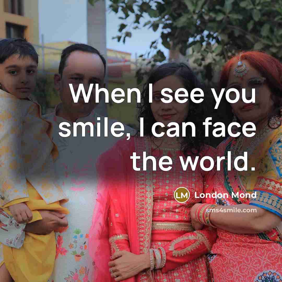 “When I see you smile, I can face the world.…” quote by London Mond