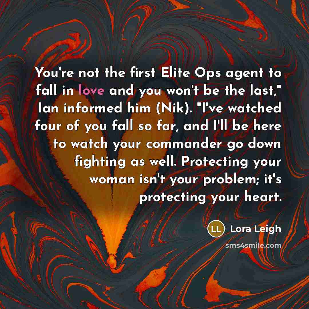 “You're not the first Elite Ops agent to fall in…” quote by Lora Leigh