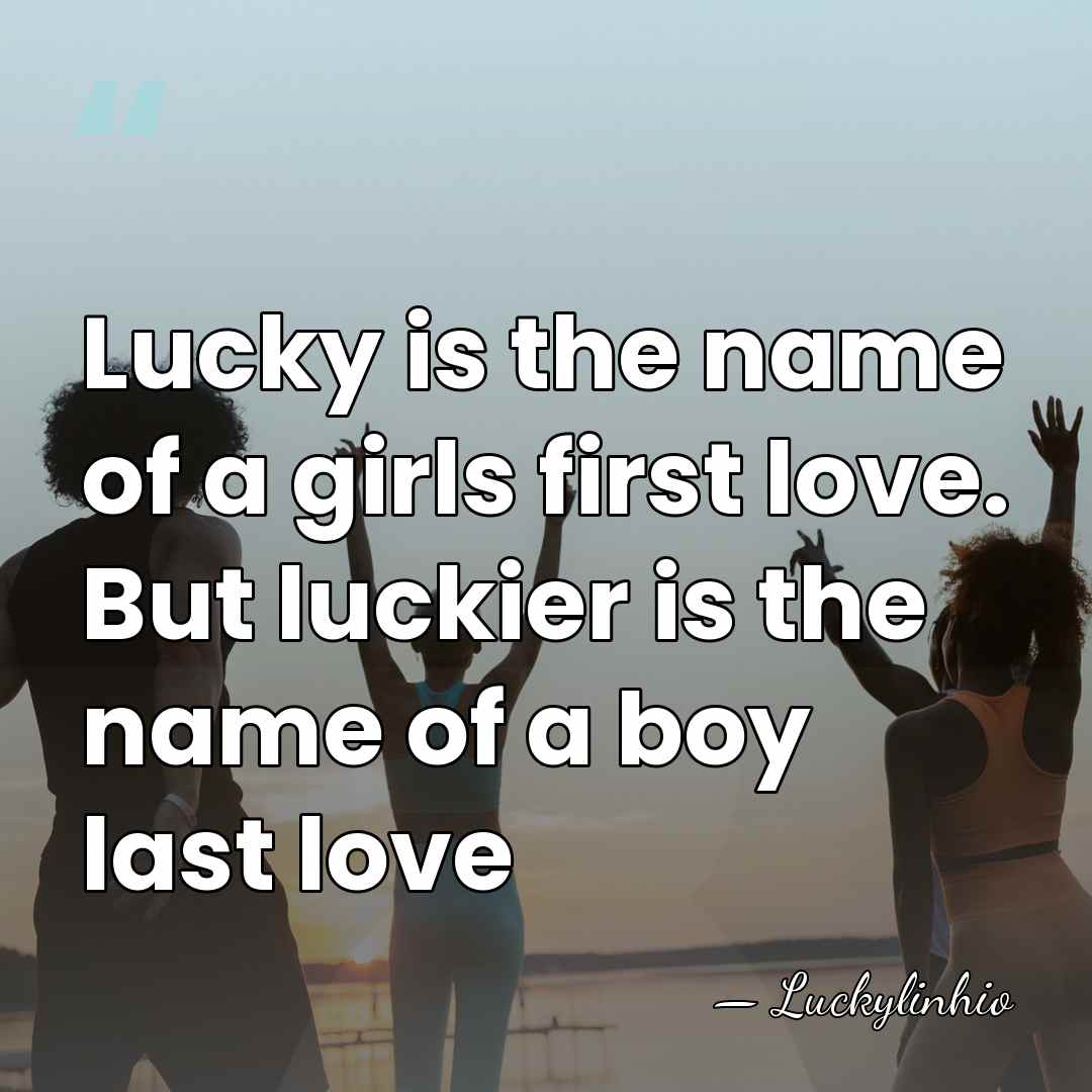 Lucky is the name of a girls first love. But luckier is&hellip; - Luckylinhio