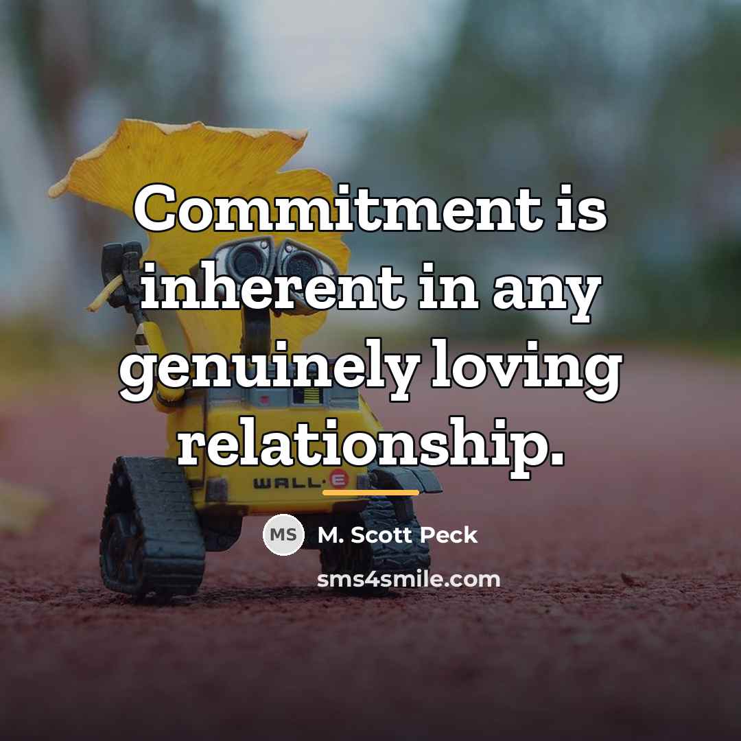 “Commitment is inherent in any genuinely loving relationship.…” quote by M. Scott Peck