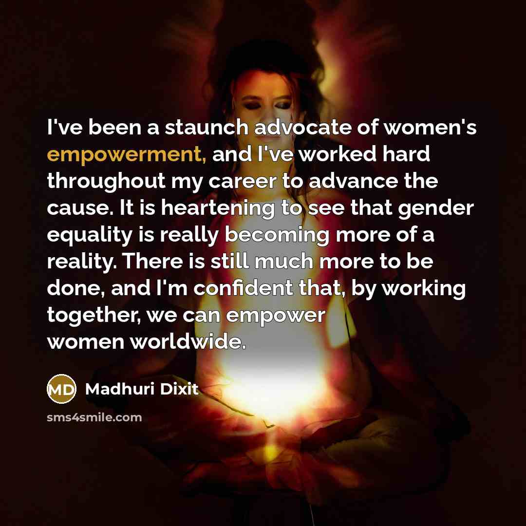 “I've been a staunch advocate of women's empowerment, and I've…” quote by Madhuri Dixit