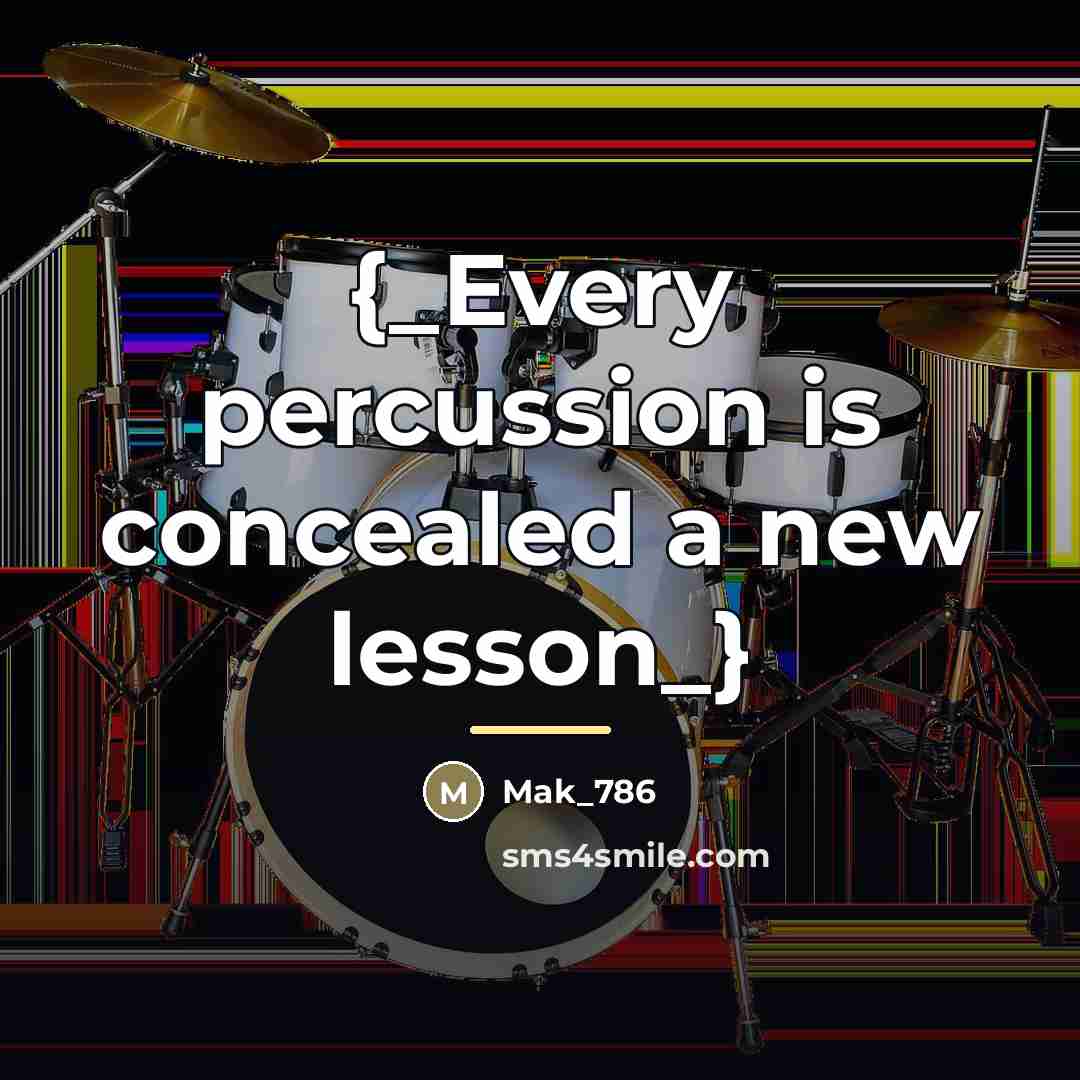 “{_Every percussion is concealed a new lesson_}…” quote by Mak_786