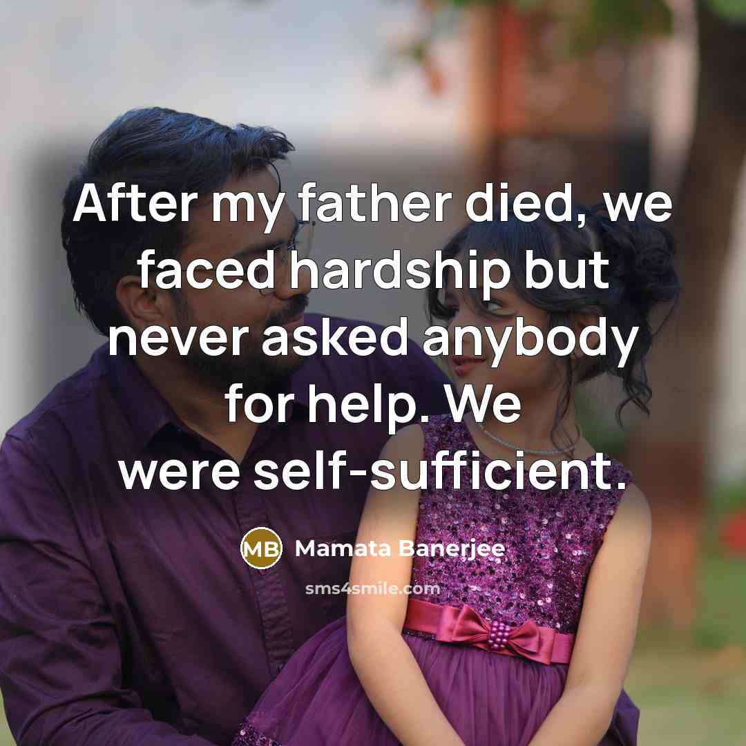 “After my father died, we faced hardship but never asked…” quote by Mamata Banerjee