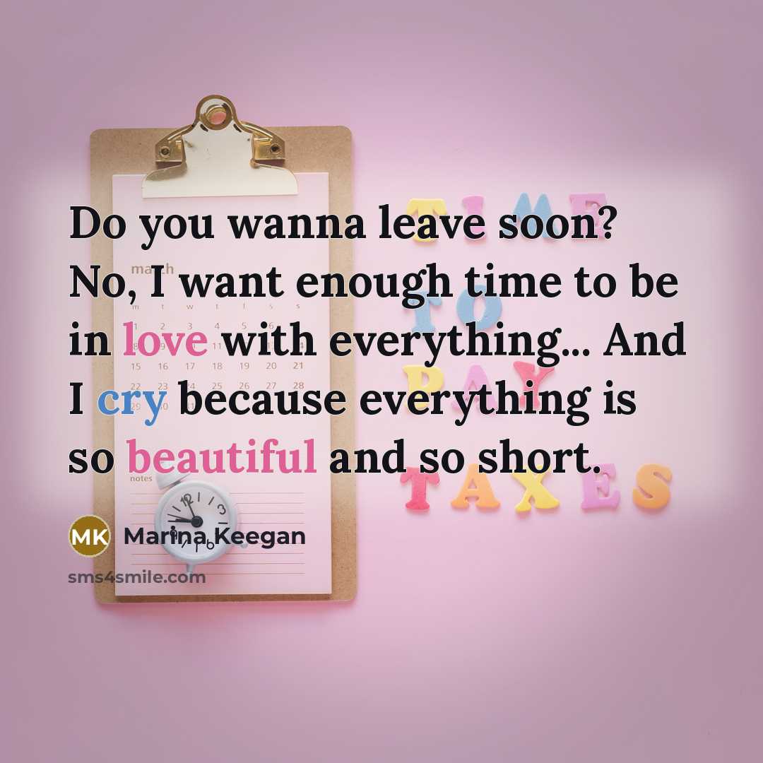 “Do you wanna leave soon? No, I want enough time…” quote by Marina Keegan