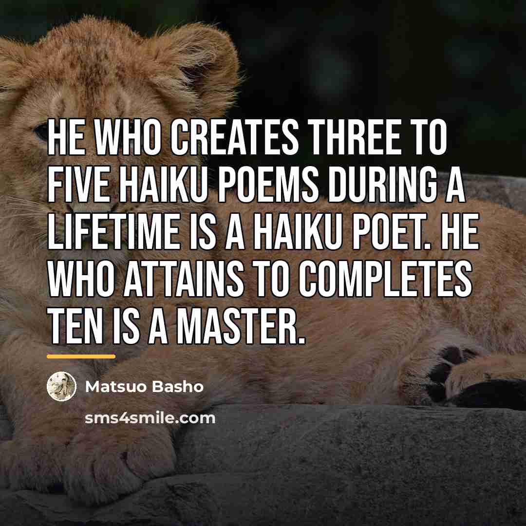 “He who creates three to five haiku poems during a…” quote by Matsuo Basho
