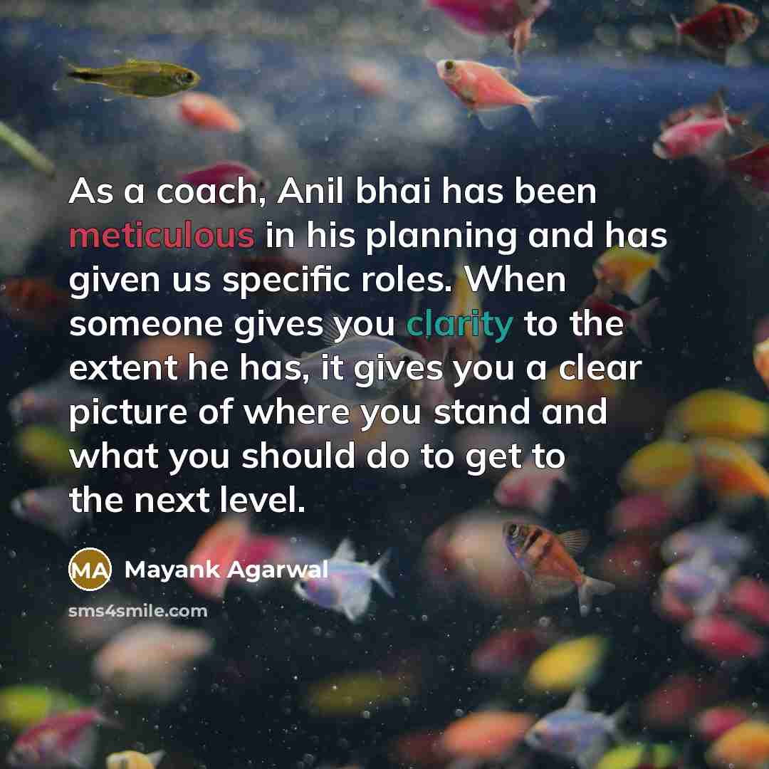 “As a coach, Anil bhai has been meticulous in his…” quote by Mayank Agarwal