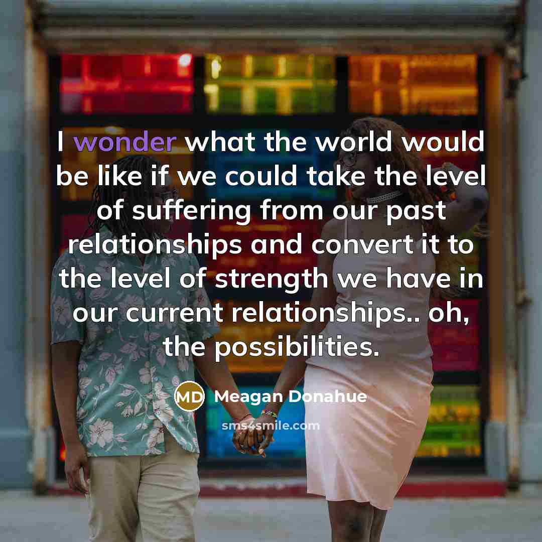 “I wonder what the world would be like if we…” quote by Meagan Donahue