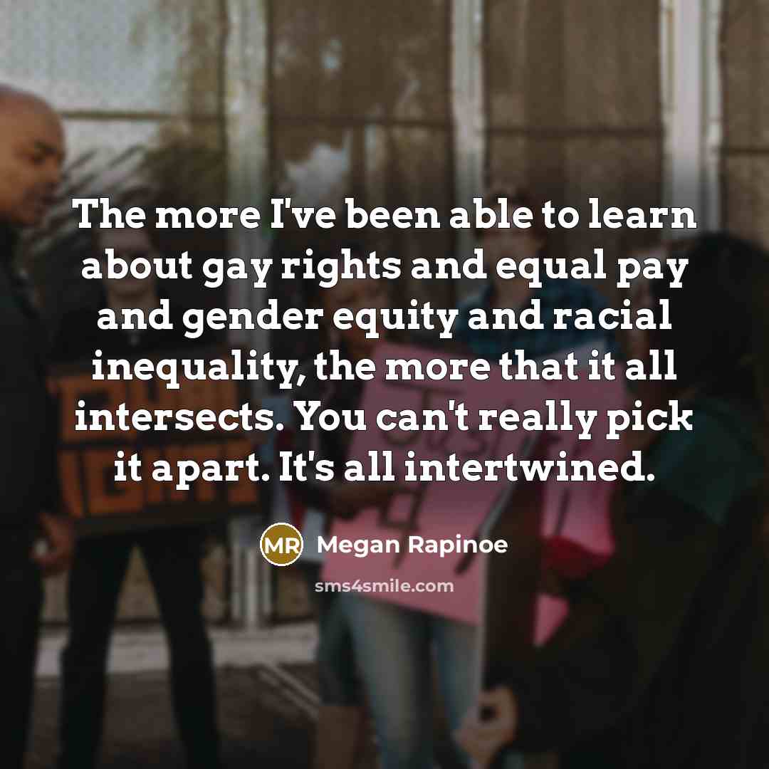 “The more I've been able to learn about gay rights…” quote by Megan Rapinoe