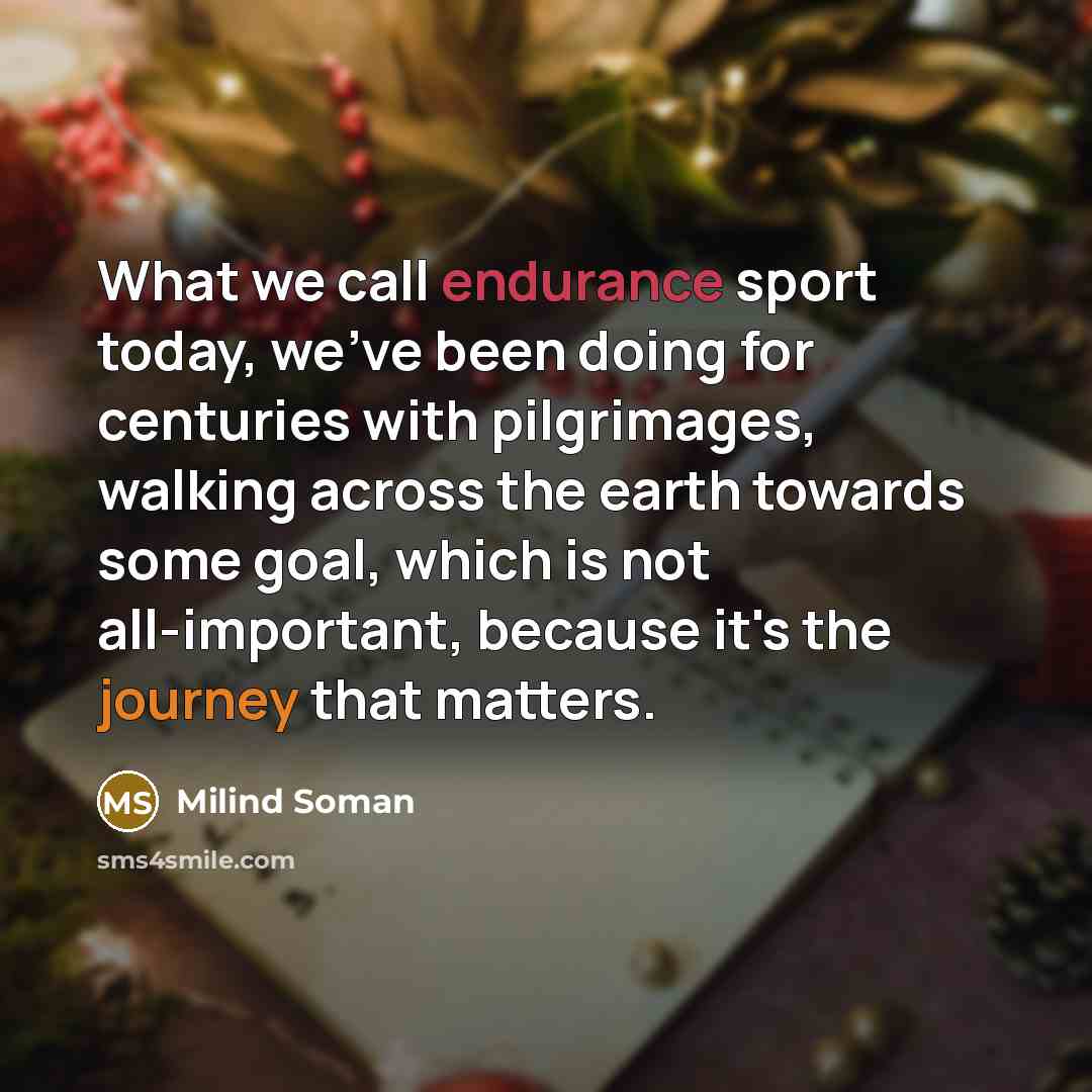 “What we call endurance sport today, we've been doing for…” quote by Milind Soman
