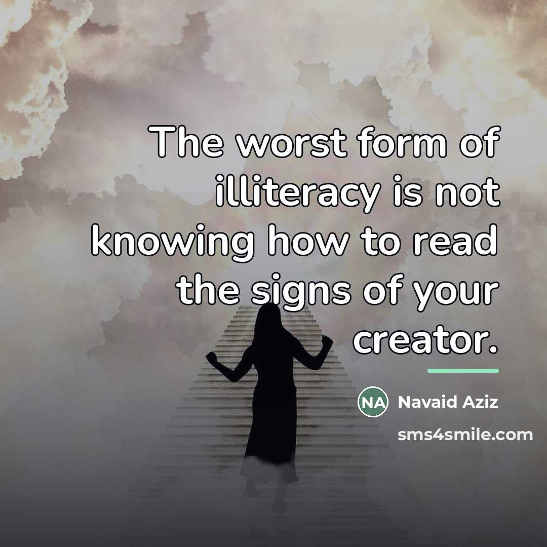 “The worst form of illiteracy is not knowing how to…” quote by Navaid Aziz