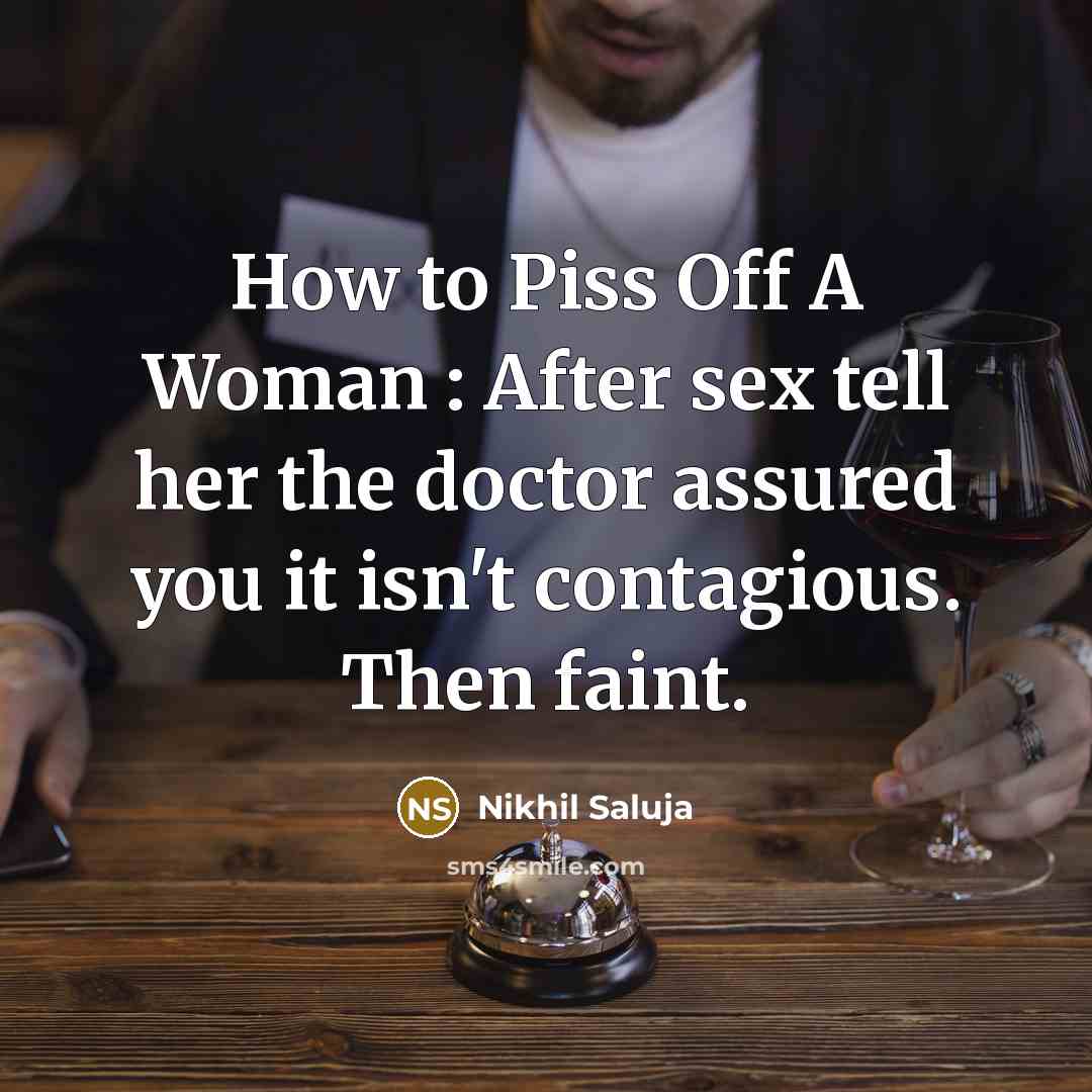 “How to Piss Off A Woman : After sex tell…” quote by Nikhil Saluja