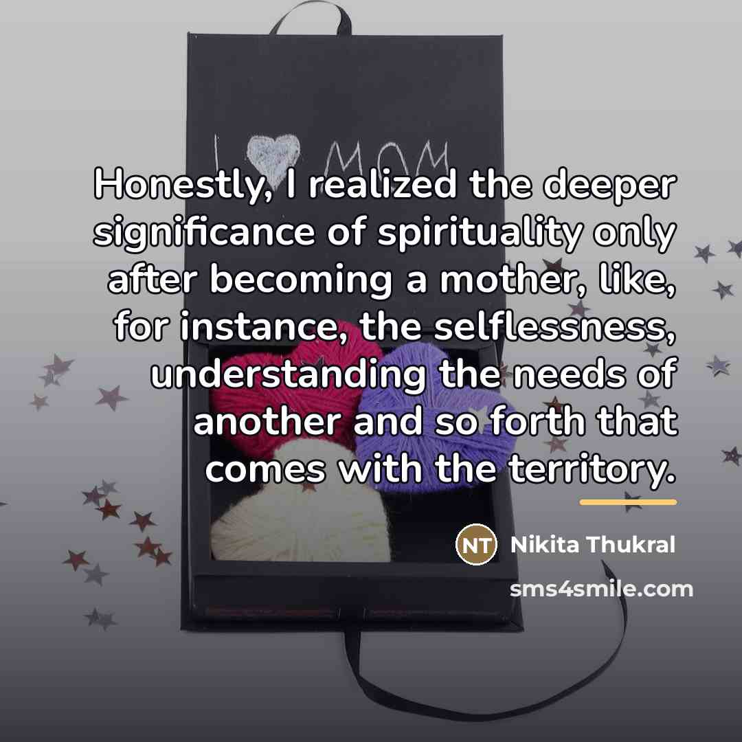 “Honestly, I realized the deeper significance of spirituality only after…” quote by Nikita Thukral
