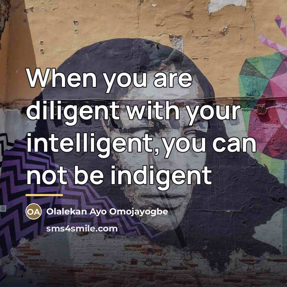 “When you are diligent with your intelligent,you can not be…” quote by Olalekan Ayo Omojayogbe