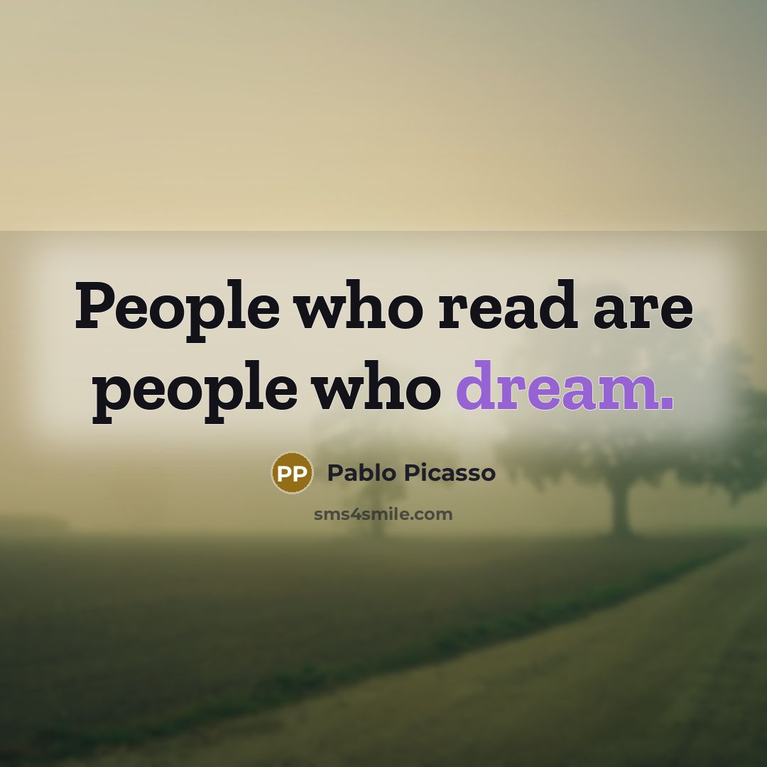 “People who read are people who dream.…” quote by Pablo Picasso