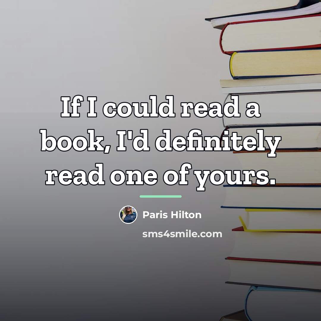 “If I could read a book, I'd definitely read one…” quote by Paris Hilton