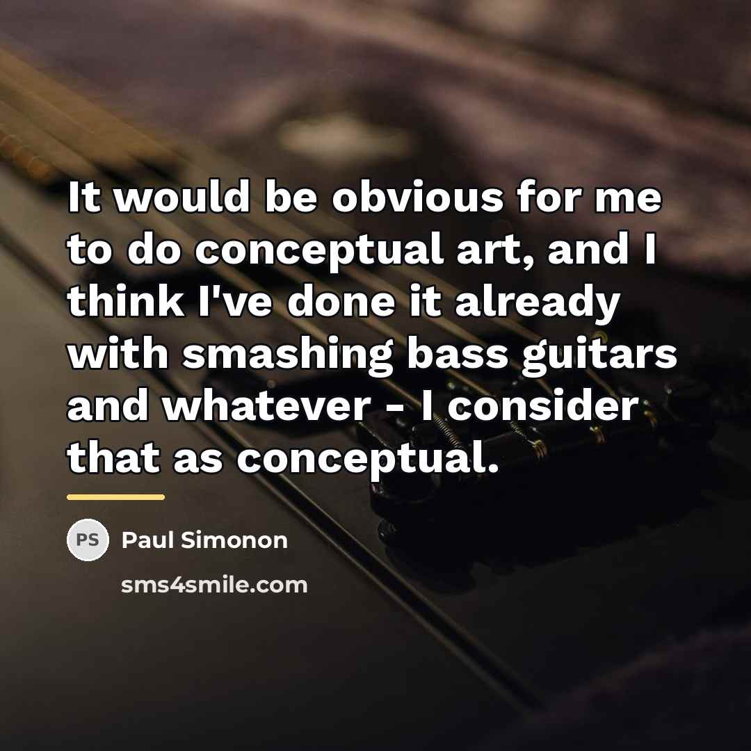 “It would be obvious for me to do conceptual art,…” quote by Paul Simonon