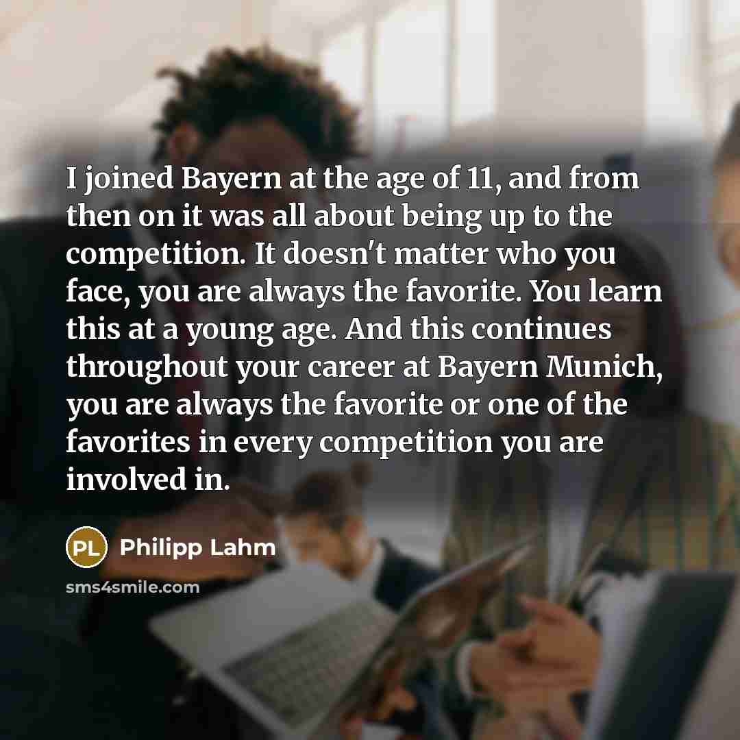 “I joined Bayern at the age of 11, and from…” quote by Philipp Lahm