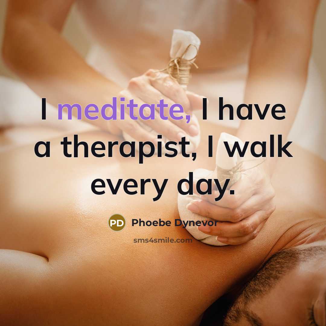 “I meditate, I have a therapist, I walk every day.…” quote by Phoebe Dynevor