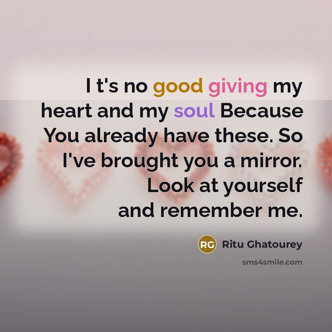 “I t's no good giving my heart and my soul…” quote by Ritu Ghatourey