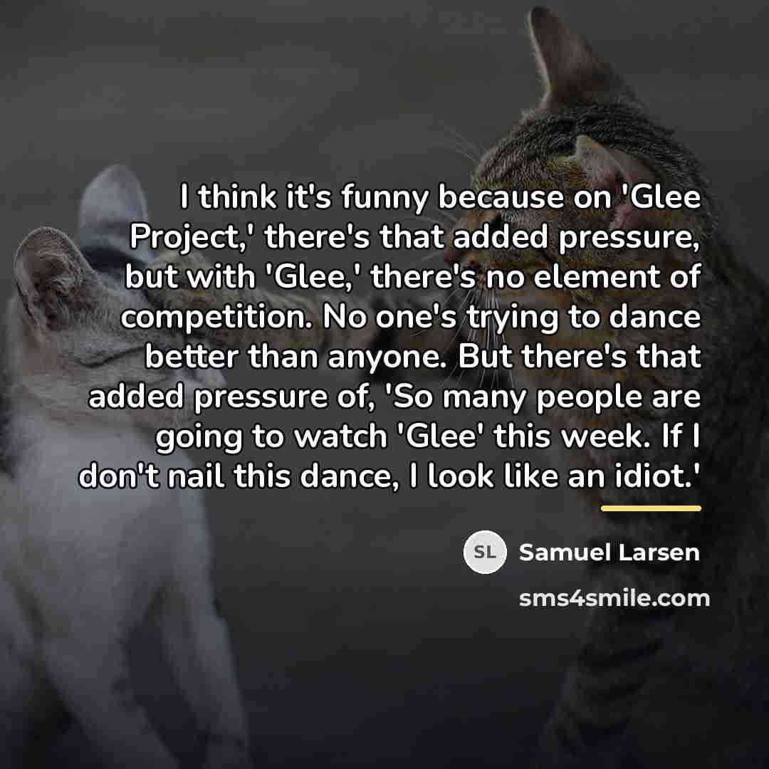 “I think it's funny because on 'Glee Project,' there's that…” quote by Samuel Larsen