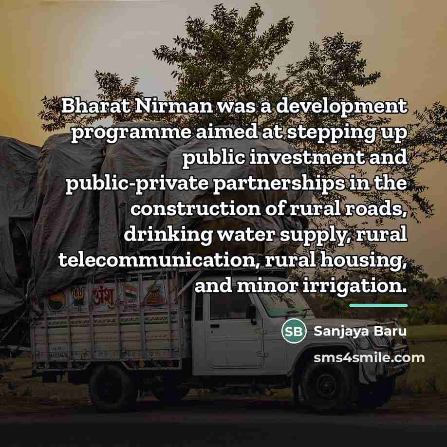 “Bharat Nirman was a development programme aimed at stepping up…” quote by Sanjaya Baru