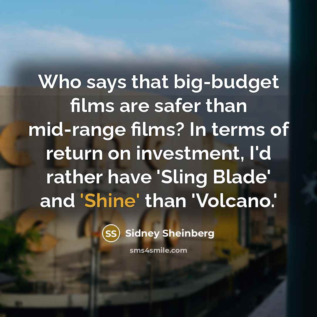 “Who says that big-budget films are safer than mid-range films?…” quote by Sidney Sheinberg